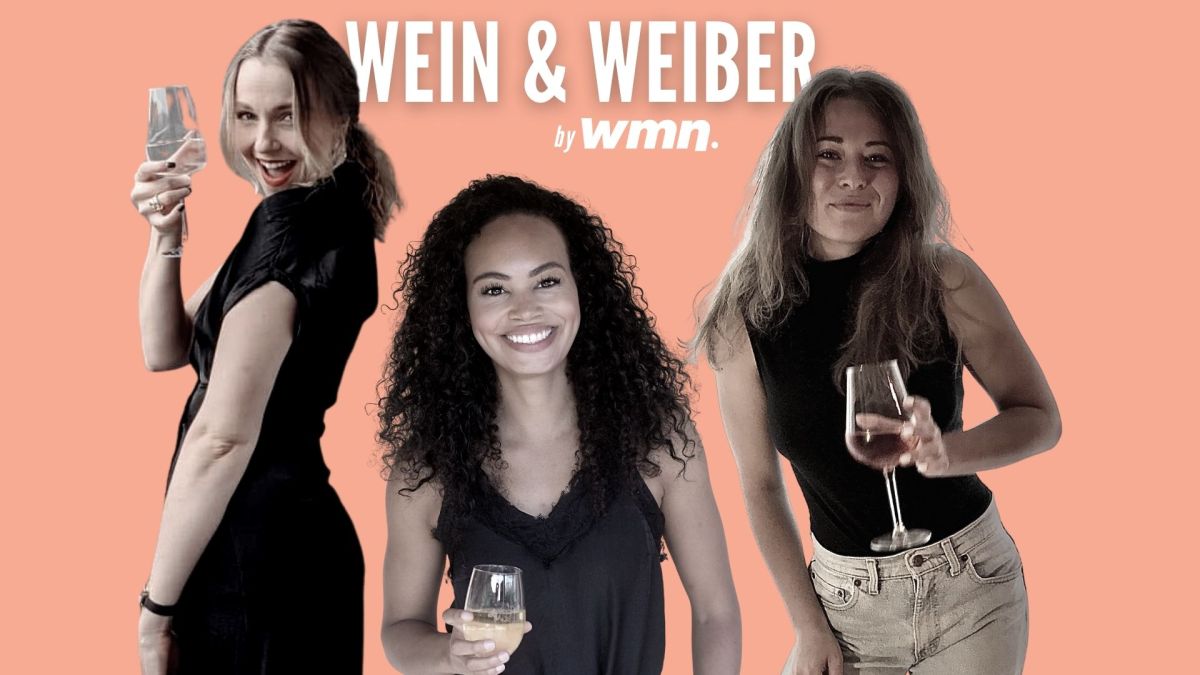 Wein & Weiber, der Podcast für Frauen & alle, die sie lieben.